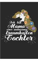 Ich bin Mama einer wahnsinnig traumhaften Tochter: Kalender, Wochenplaner, Tagebuch, Notizbuch, Buch 105 Seiten im Softcover. Eine Woche auf einer Doppelseite. Für alle Termine, Notizen und Aufgaben 