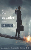 O Caçador de perigo