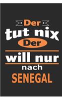 Der tut nix Der will nur nach Senegal: Notizbuch mit 110 Seiten, ebenfalls Nutzung als Dekoration in Form eines Schild bzw. Poster möglich