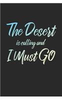 The Desert Is Calling And I Must Go: 6x9" Dot Bullet Notebook/Journal Funny Adventure, Travel, Vacation, Holiday Diary Gift Idea