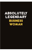 Absolutely Legendary Business Woman: Career journal, notebook and writing journal for encouraging men, women and kids. A framework for building your career.