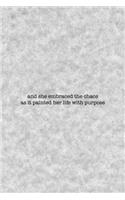 And She Embraced The Chaos As It Painted Her Life With Purpose: Notebook Journal Composition Blank Lined Diary Notepad 120 Pages Paperback Grey Texture Chaos