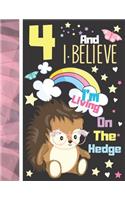 4 And I Believe I'm Living On The Hedge