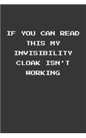 If You Can Read This My Invisibility Cloak Isnt Working Notebook