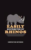 Easily Distracted By Rhinos Composition Notebook