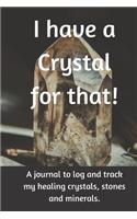 I Have A Crystal for That!