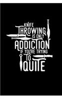 Knife throwing addiction