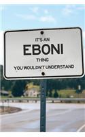 It's an Eboni Thing You Wouldn't Understand: 6x9" Dot Bullet Notebook/Journal Funny Gift Idea