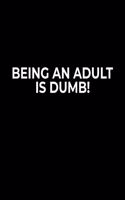 Being An Adult Is Dumb