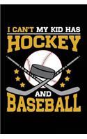 I Can't My Kid Has Hockey & Baseball: Hockey Journal Notebook Lined Pages V3