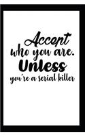 Accent Who You Are. Unless You're A Serial Killer