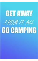 Get Away from It All Go Camping