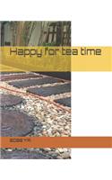 Happy for Tea Time