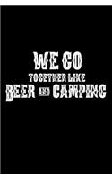 We Go Together Like Beer And Camping: Funny Camping Trip Summer Vacation Gift Notebook