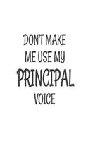 Don't Make Me Use My Principal Voice