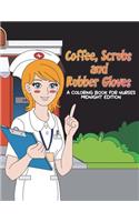 Coffee, Scrubs and Rubber Gloves Coloring Book for Nurses Midnight Edition