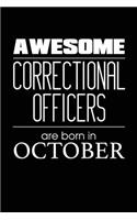 Awesome Correctional Officers Are Born In October: Birthday Gift for Correctional Officer Best Novelty Journal