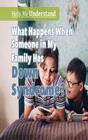 What Happens When Someone in My Family Has Down Syndrome?