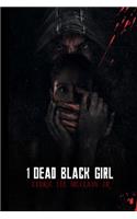 1 Dead Black Girl