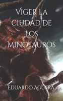 Viger la ciudad de los minotauros: Una leyenda hecha realidad(5 Viger)