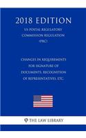 Changes in Requirements for Signature of Documents, Recognition of Representatives, Etc. (Us Patent and Trademark Office Regulation) (Pto) (2018 Edition)