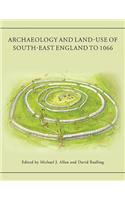 Archaeology and Land-use of south-east England to 1066