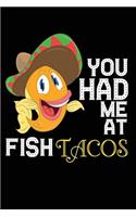 You Had Me at Fish Tacos: 120 Pages 6' X 9' Journal