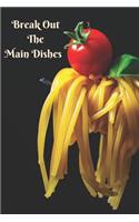Break Out the Main Dishes: Blank Journal Book to Write in Dinner Recipes