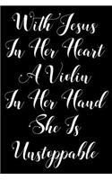 With Jesus in Her Heart a Violin in Her Hand She Is Unstoppable: Violinist Weekly Planner 2019: 12 Month Agenda - Calendar, Organizer, Notes, Goals & to Do Lists for Violin Teachers