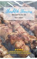 Shashlik Skewers: Shashlik Recipes for your perfect barbecue