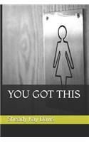 You Got This