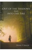 Out of the Shadows and into the Fire