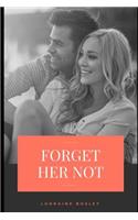 Forget Her Not
