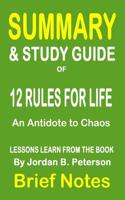 Summary & Study Guide of 12 Rules for Life- An Antidote to Chaos: Lessons Learn from the Book by Jordan B. Peterson