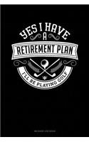 Yes I Have a Retirement Plan I'll Be Playing Golf: Mileage Log Book(111 Mileage Log Book)