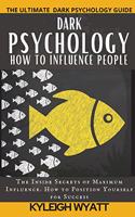 Dark Psychology- How to Influence People