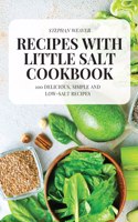 Recipes with Little Salt Cookbook