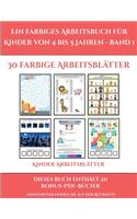 Kinder Arbeitsblätter (Ein farbiges Arbeitsbuch für Kinder von 4 bis 5 Jahren - Band 1): 30 farbige Arbeitsblätter. Der Preis dieses Buches beinhaltet die Erlaubnis, 20 weitere Bücher der Reihe kostenlos im PDF-Format herunterzuladen(2 Kinder Arbeitsblätter)