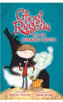 Ghost Rescue and the Horrible Hound: (13 Ghost Rescue)