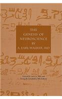 The Genesis of Neuroscience by Earl A. Walker