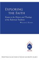 Exploring the Faith: Essays in the History and Theology of the Reformed Tradition