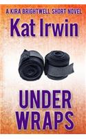 Under Wraps (A Kira Brightwell Thriller Short, Book 0.5): (Kira Brightwell)
