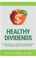 Healthy Dividends: Investments in Nutrition, Movement, and Healthy Habits that Pay Off