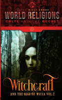 Witchcraft & the Rise of Wicca Vol.2