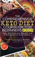 The Comprehensive Keto Diet Cookbook for Beginners: Jump Start Guide with Delectable Fast & Easy Recipes for Busy lifestyles - Lose up to 7ltb/week with the 21-Day Program for rapid weight loss
