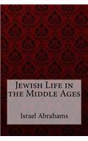Jewish Life in the Middle Ages Israel Abrahams