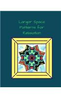Larger Space Patterns for Relaxation