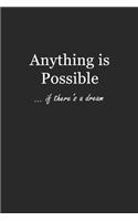 Anything Is Possible: If There's a Dream 6x9 - LINED JOURNAL - Writing journal with blank lined pages