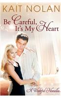 Be Careful, It's My Heart: A Small Town Southern Romance(2 Wishful Romance)