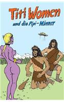 Titi Women und die Pipi-Männer